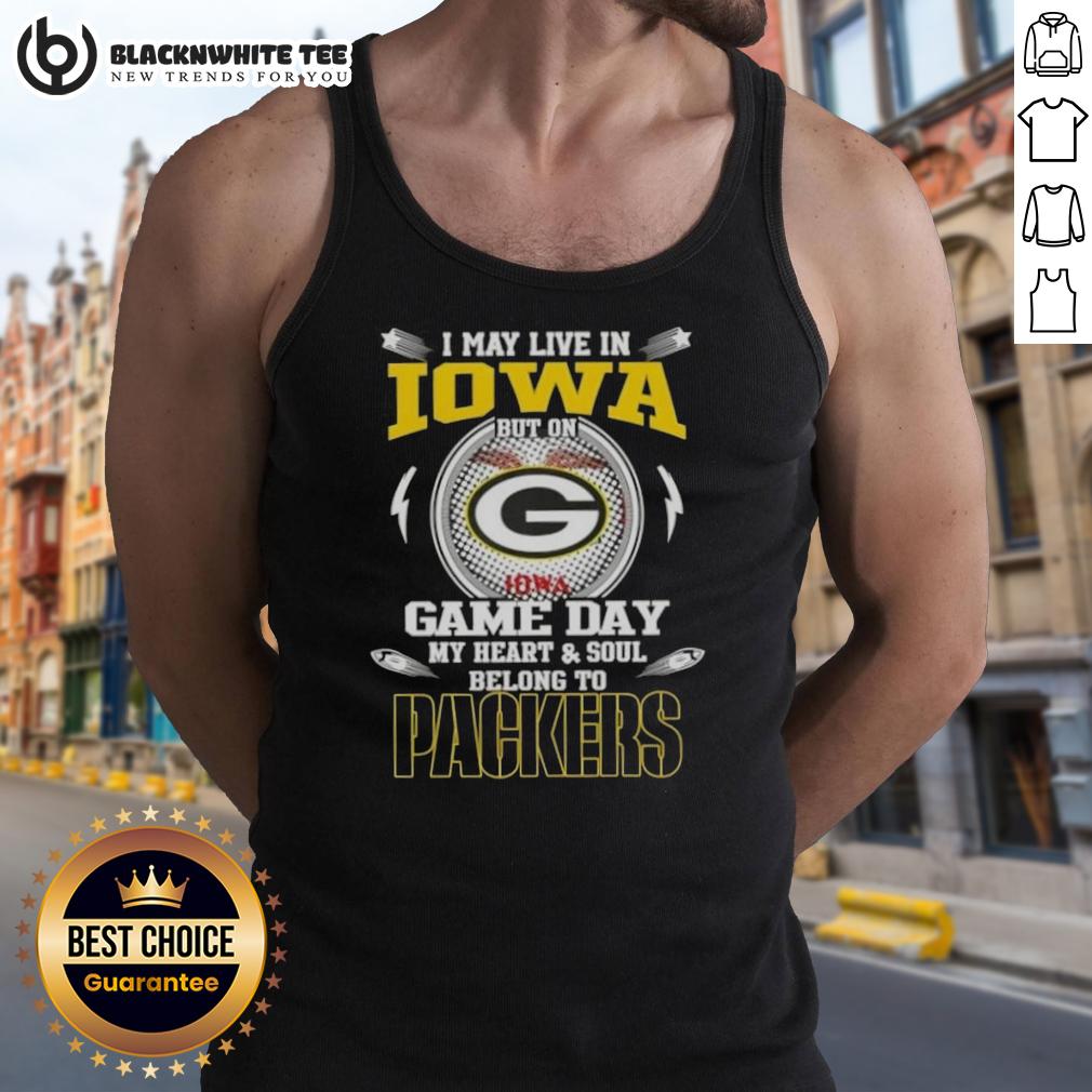 Awesome I May Live In Iowa But On Game Day My Heart And Soul Belongs To Green Bay Packers T-Shirt - Image 4