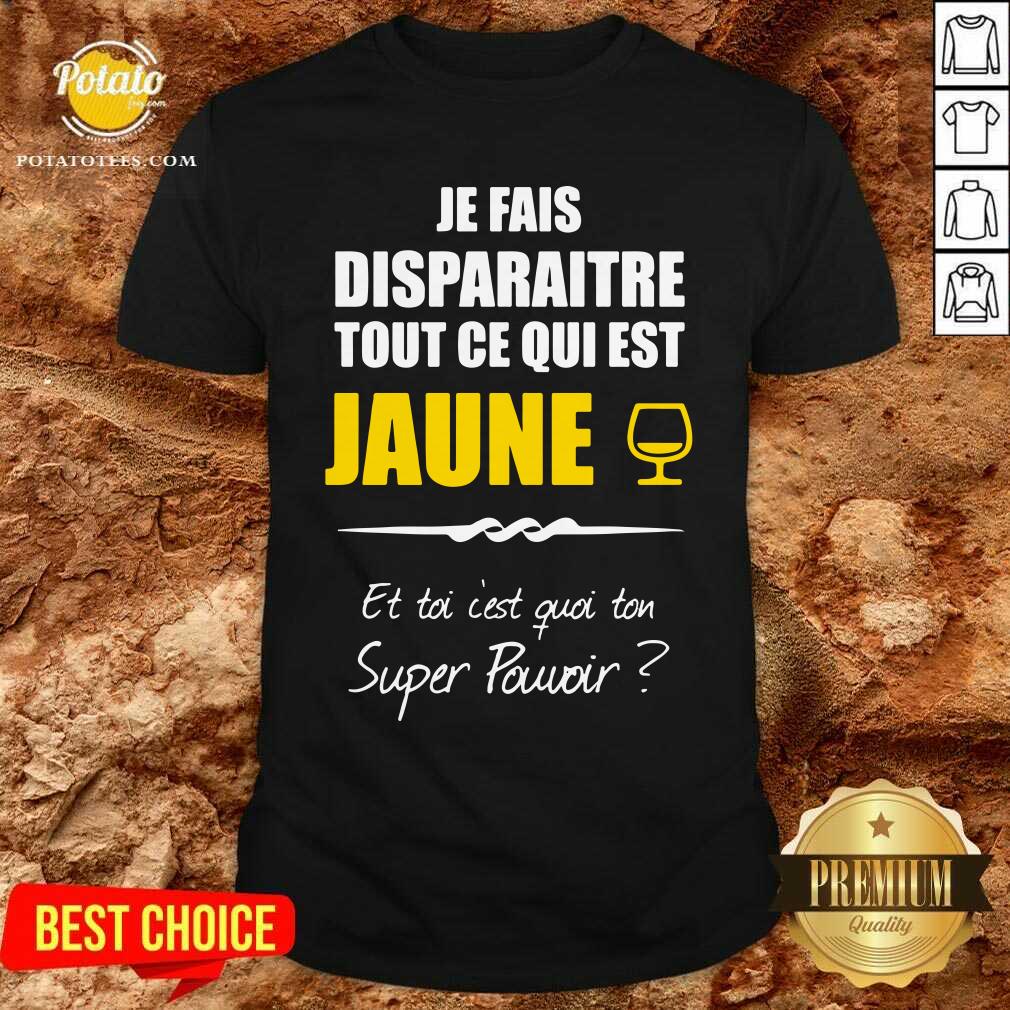 Je Fais Disparaitre Tout Ce Qui Est Jaune Shirt