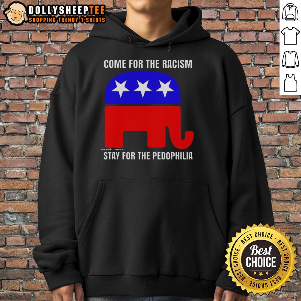 Awesome Republican Come For The Racism Stay For The Pedophilia T-Shirt - Image 2