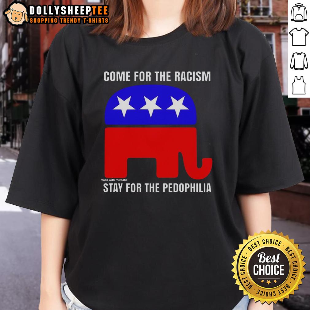 Awesome Republican Come For The Racism Stay For The Pedophilia T-Shirt - Image 3