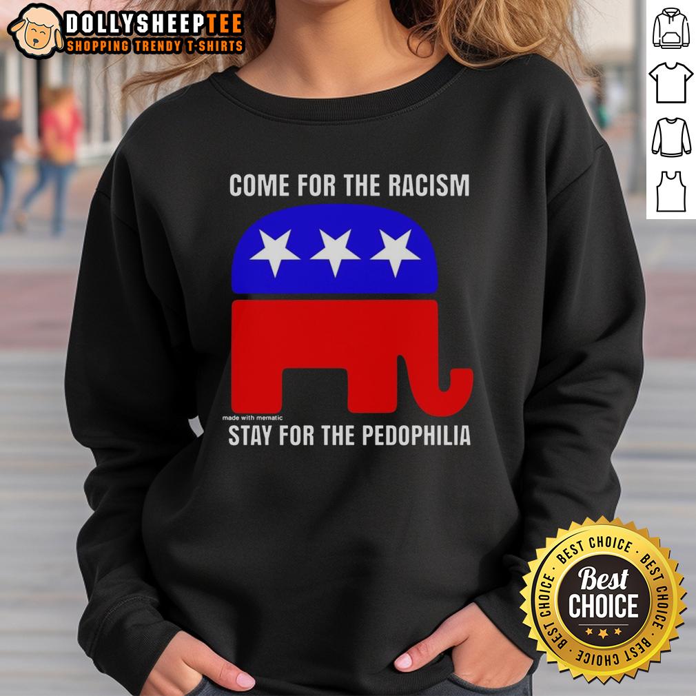 Awesome Republican Come For The Racism Stay For The Pedophilia T-Shirt - Image 5