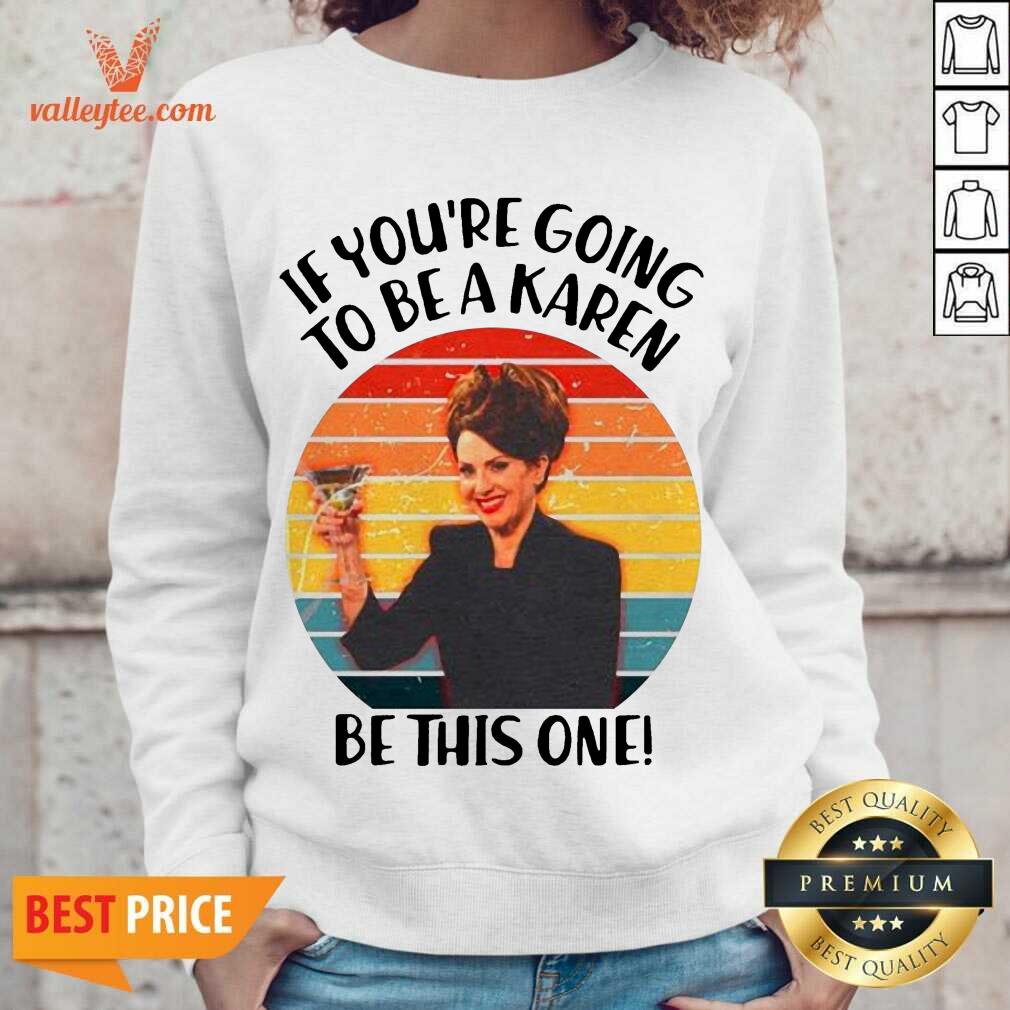 Delicate If Youre Going To Be A Karen Be This On Vintage Shirt - Image 5