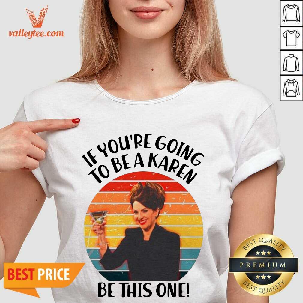 Delicate If Youre Going To Be A Karen Be This On Vintage Shirt - Image 3