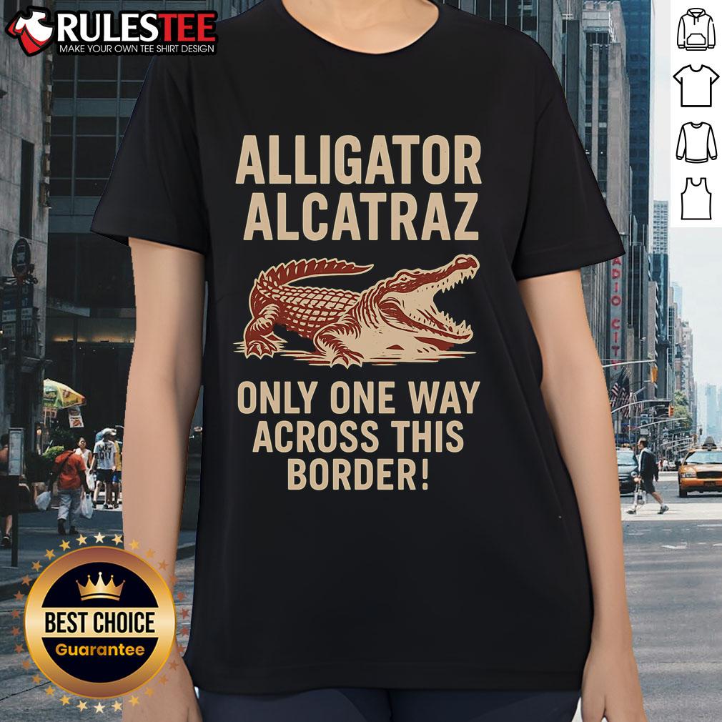 Funny Alligator Alcatraz One Way Across This Border T-Shirt - Image 3
