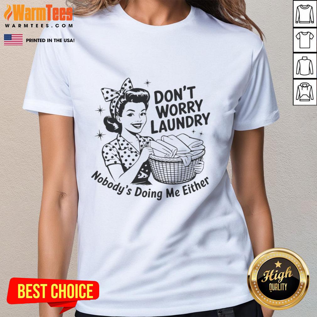 Nice Housewife Don't Worry Laundry Nobody's Doing Me Either T-Shirt - Image 3