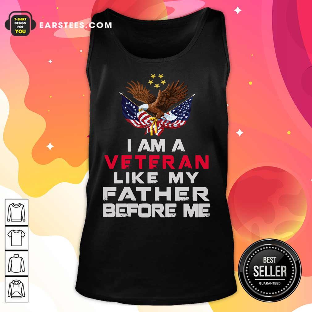 Eagle American Flag I Am A Veteran Like My Father Before Me Shirt - Image 2