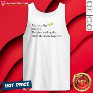 Alternative view of Great Margarita The Glue Holding This 2020 Shirt