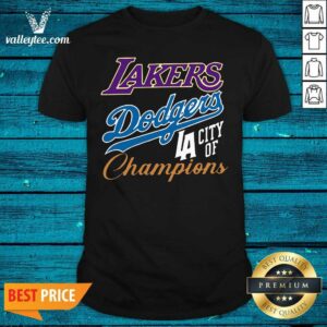 Lovely Los Angeles Laker Dodgers City Of Champions Shirt