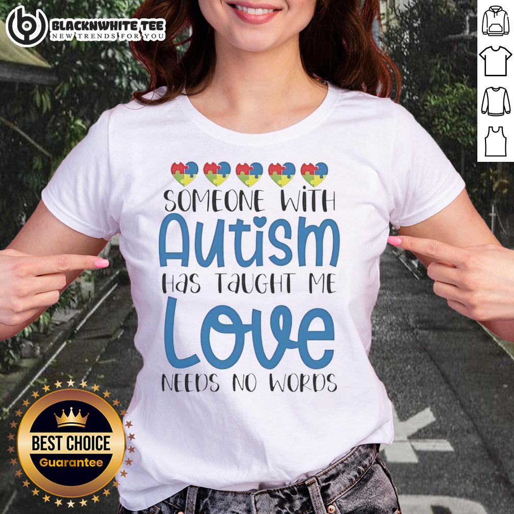 Official Someone With Autism Has Taught Me Love Needs No Words T-Shirt - Image 3