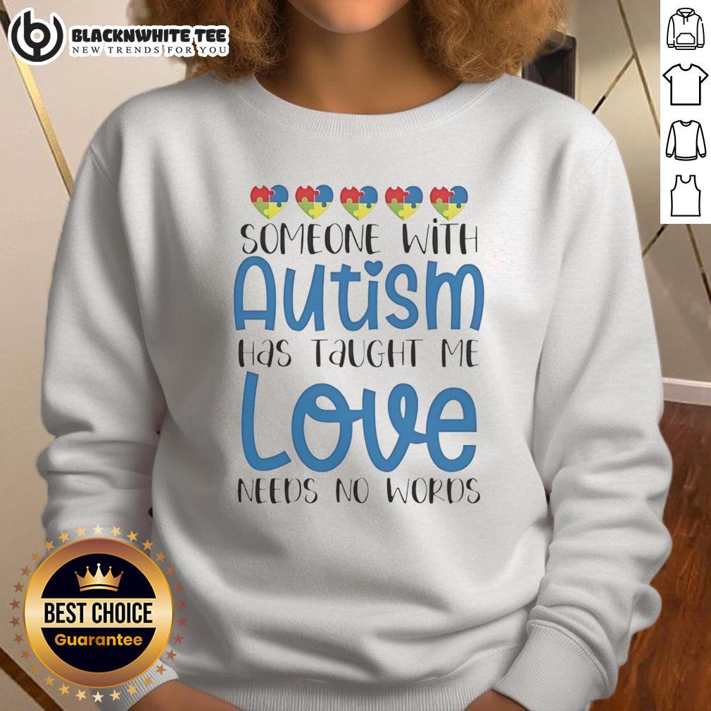 Official Someone With Autism Has Taught Me Love Needs No Words T-Shirt - Image 5