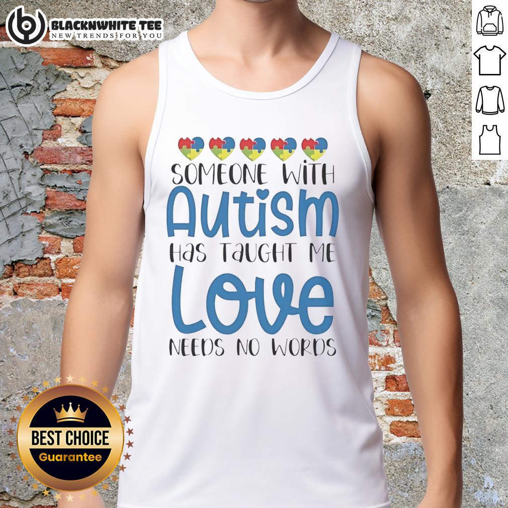 Official Someone With Autism Has Taught Me Love Needs No Words T-Shirt - Image 4
