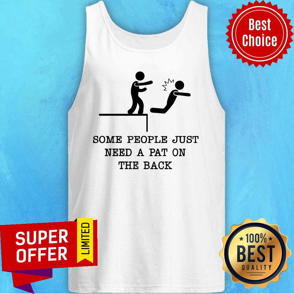 Awesome Some People Just Need A Pat On The Back Shirt - Image 3