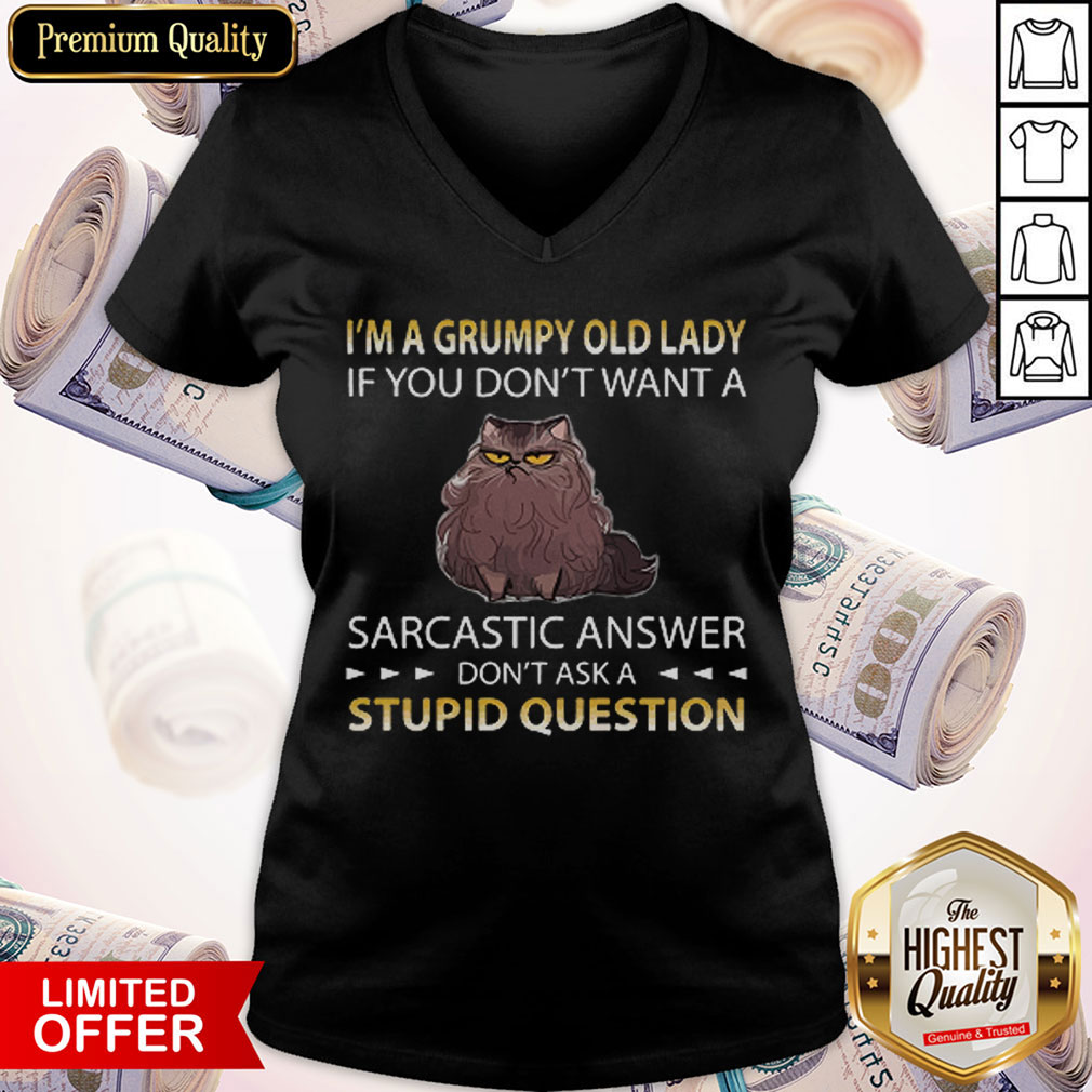 Cat I’m A Grumpy Old Lady If You Don’t Want A Sarcastic Answer Don’t Ask A Stupid Question Shirt - Image 3