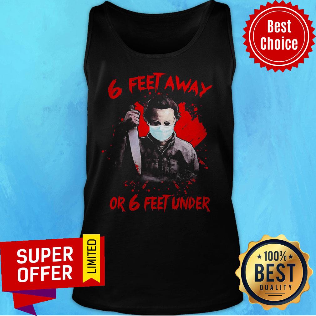 Official Michael Myers 6 Feet Away Or Feet Under Shirt - Image 5