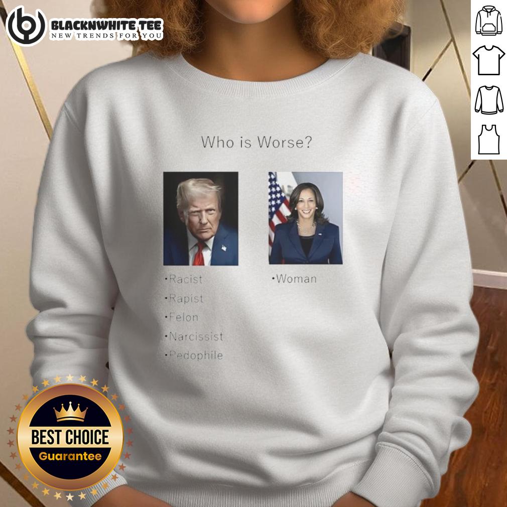 Pretty Who Is Worse Donald Trump And Kamala Harris T-Shirt - Image 5