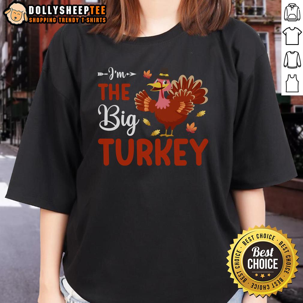 Cute I'm The Big Turkey Thanksgiving T-Shirt - Image 3