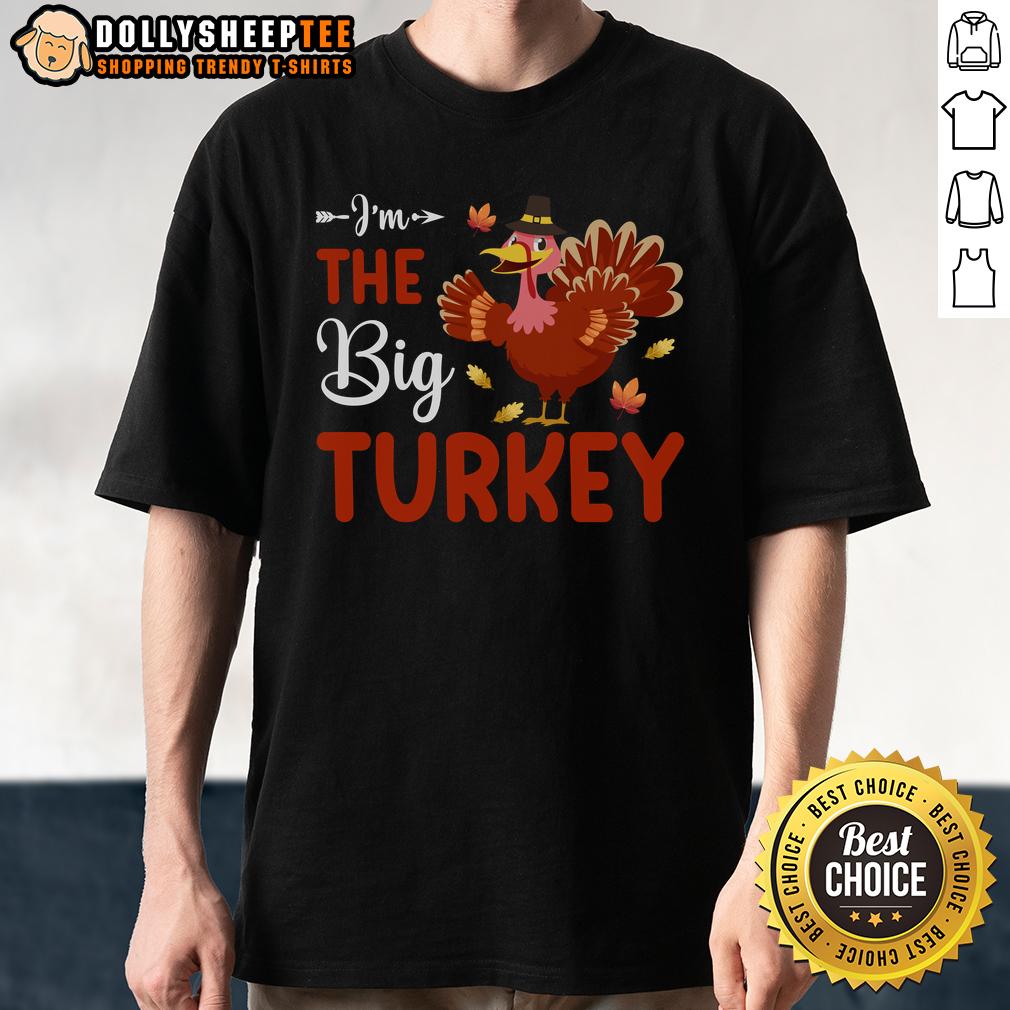 Cute I'm The Big Turkey Thanksgiving T-Shirt
