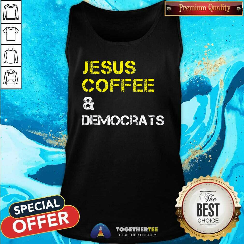 Hot Jesus Coffee Democrats And Democratic Party T-Shirt - Image 2