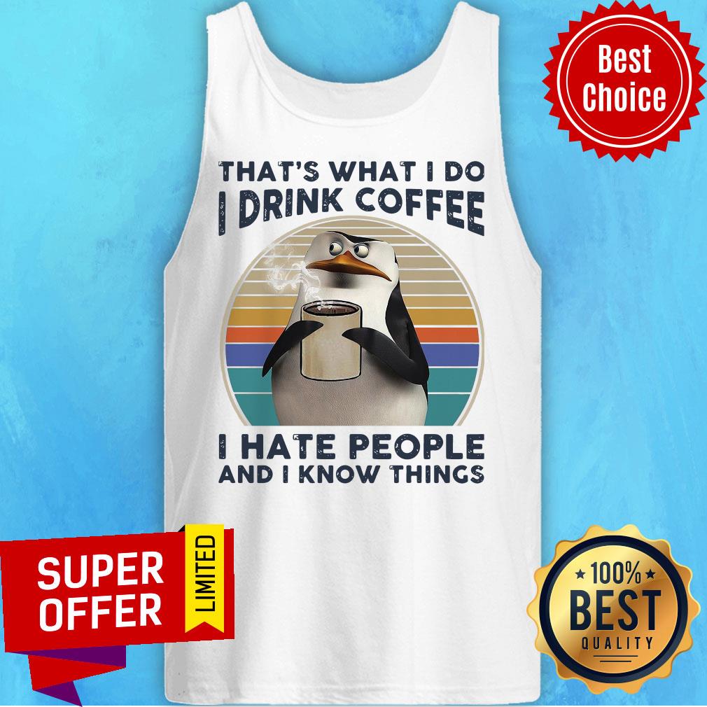 Funny That’s What I Do I Drink Coffee I Hate People And I Know Things Vintage Shirt - Image 4