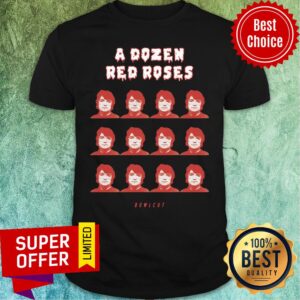Nice A Dozen Red Roses Shirt