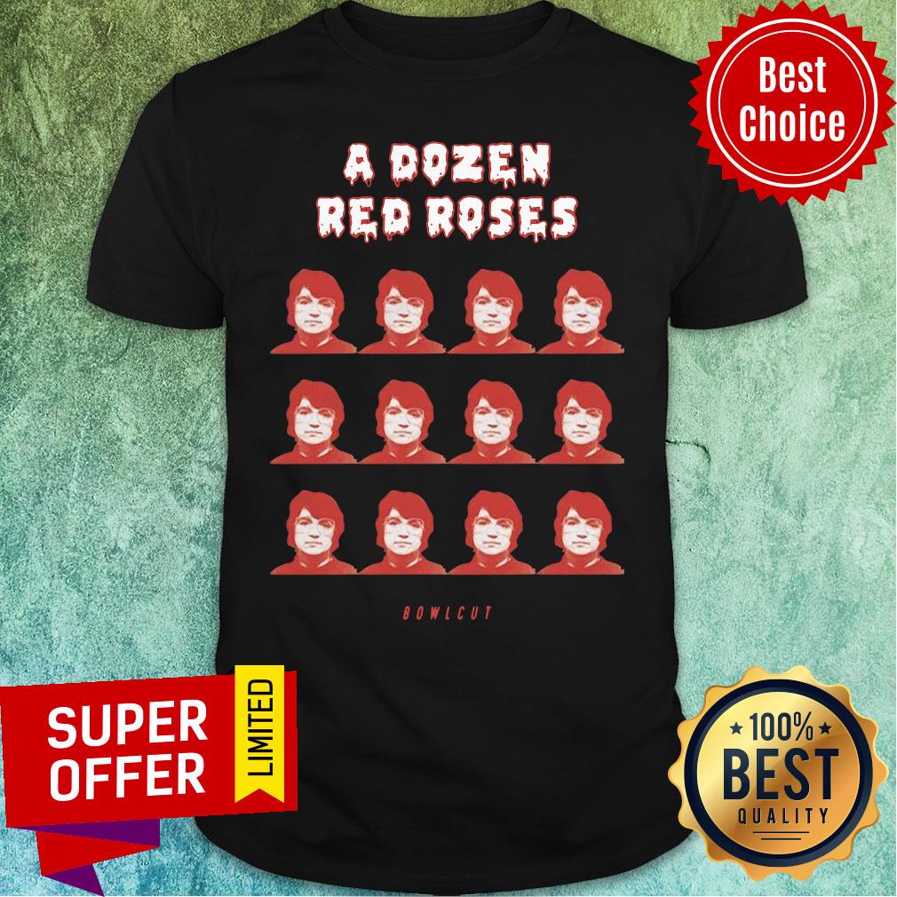 Nice A Dozen Red Roses Shirt