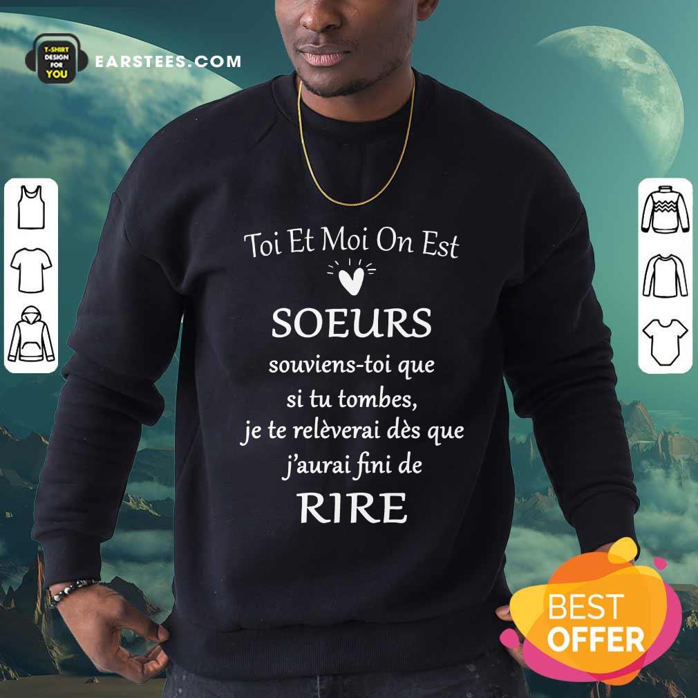 Hot Toi Et Moi On Est Soeurs De Rire Shirt - Image 3