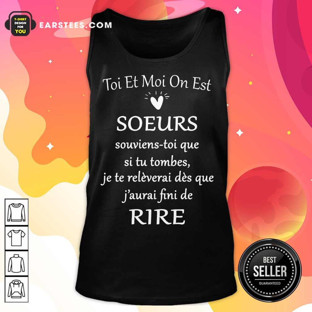Hot Toi Et Moi On Est Soeurs De Rire Shirt - Image 2