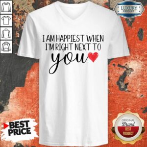 Alternative view of I Am Happiest When I Am Right Next To You Shirt