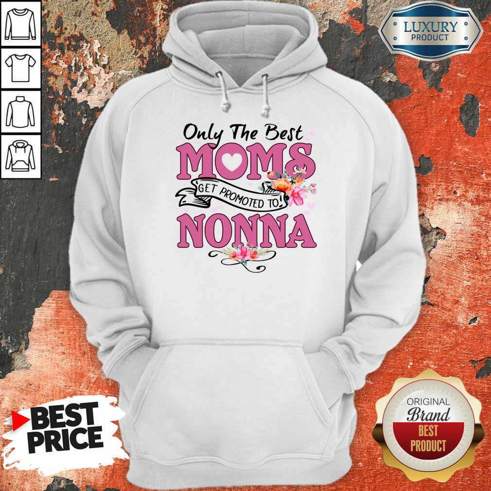 Only The Best Moms Get Promoted To Nonna Shirt - Image 4