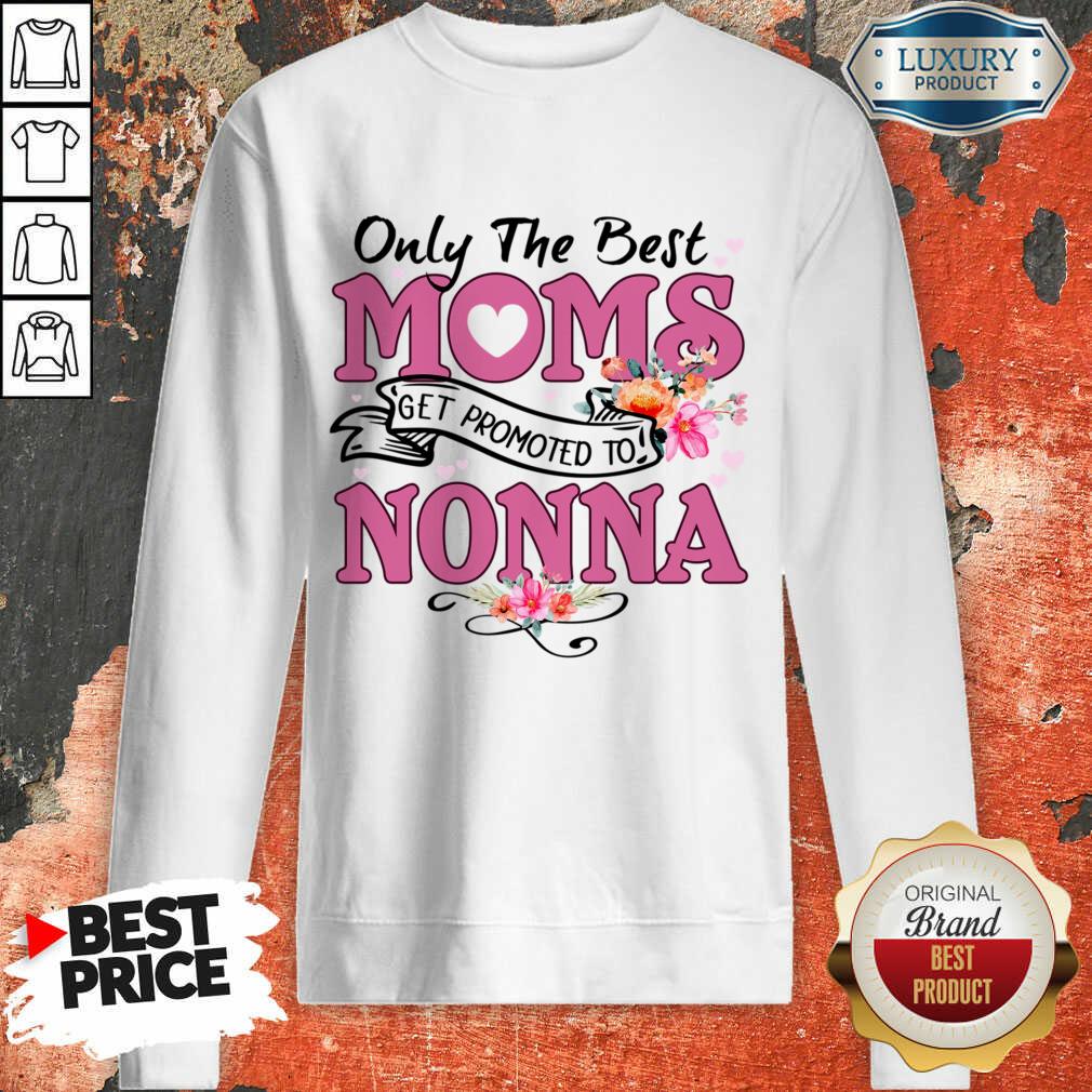 Only The Best Moms Get Promoted To Nonna Shirt - Image 3