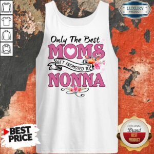 Alternative view of Only The Best Moms Get Promoted To Nonna Shirt