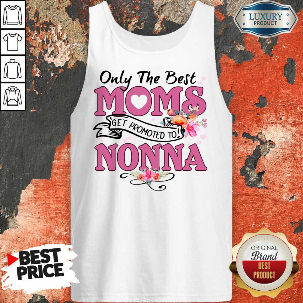 Only The Best Moms Get Promoted To Nonna Shirt - Image 2