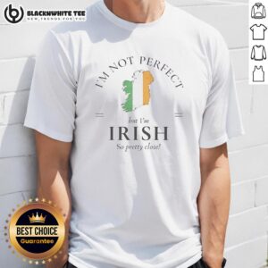 Awesome I'm Not Perfect But I'm Irish So Pretty Close T-Shirt