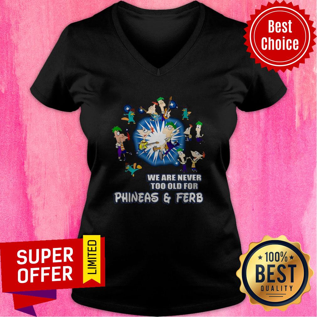 Awesome We Are Never Too Old For Phineas Ferb Shirt - Image 2