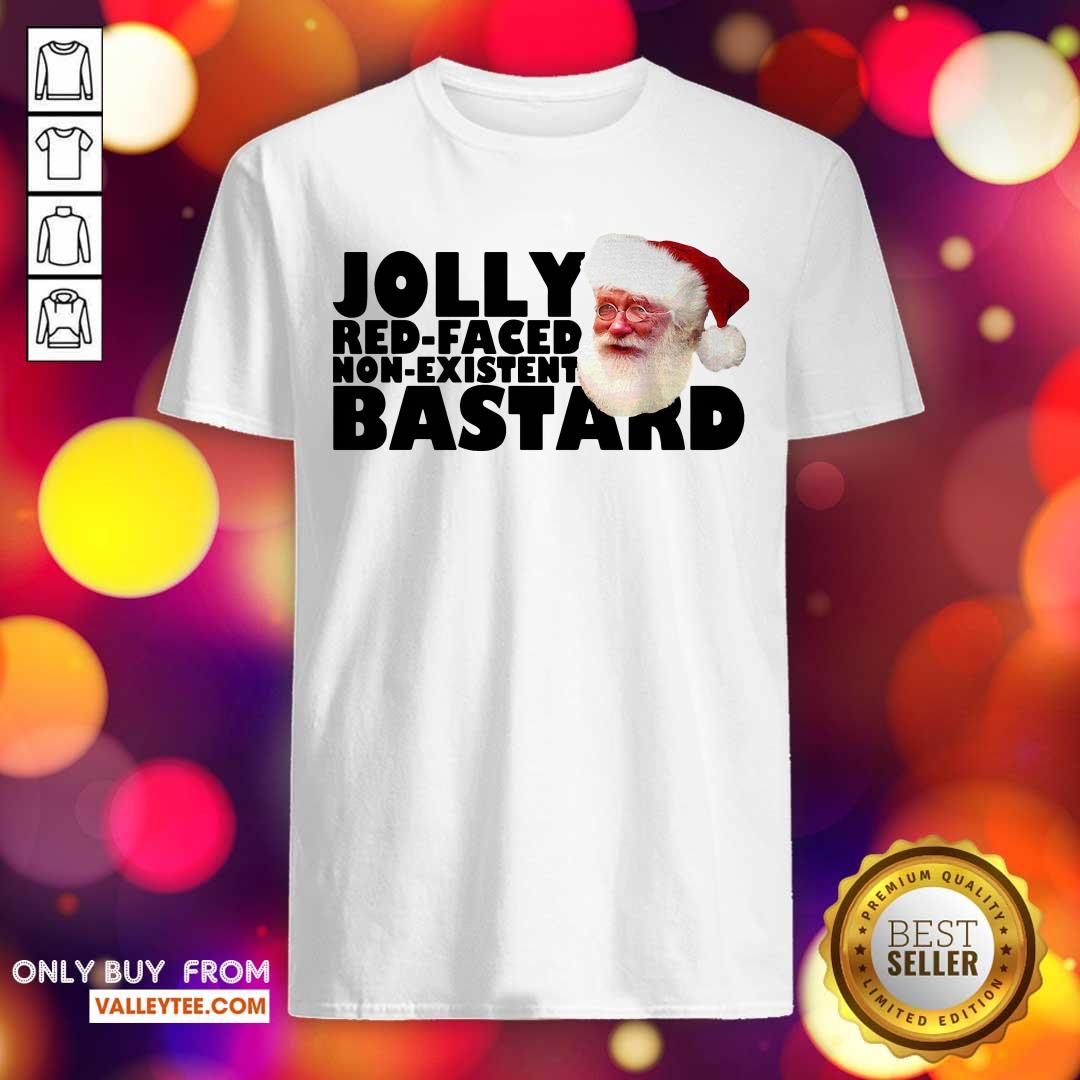 Funny Santa Jolly Red Faced Non Existent Bastard Shirt