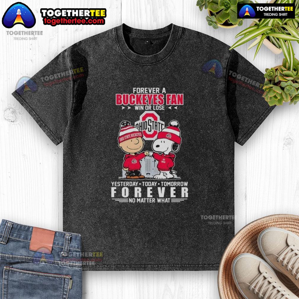 Awesome Charlie Brown Fist Bump Snoopy Forever A Ohio State Buckeyes Fan Win Or Lose No Matter What T-Shirt - Image 6