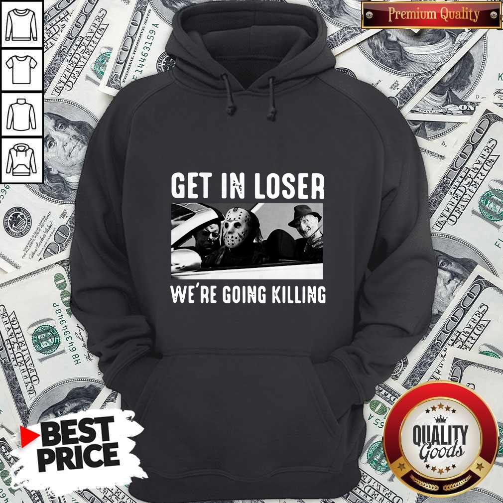 Happy Halloween Get In Loser We’re Going Killing Shirt - Image 5