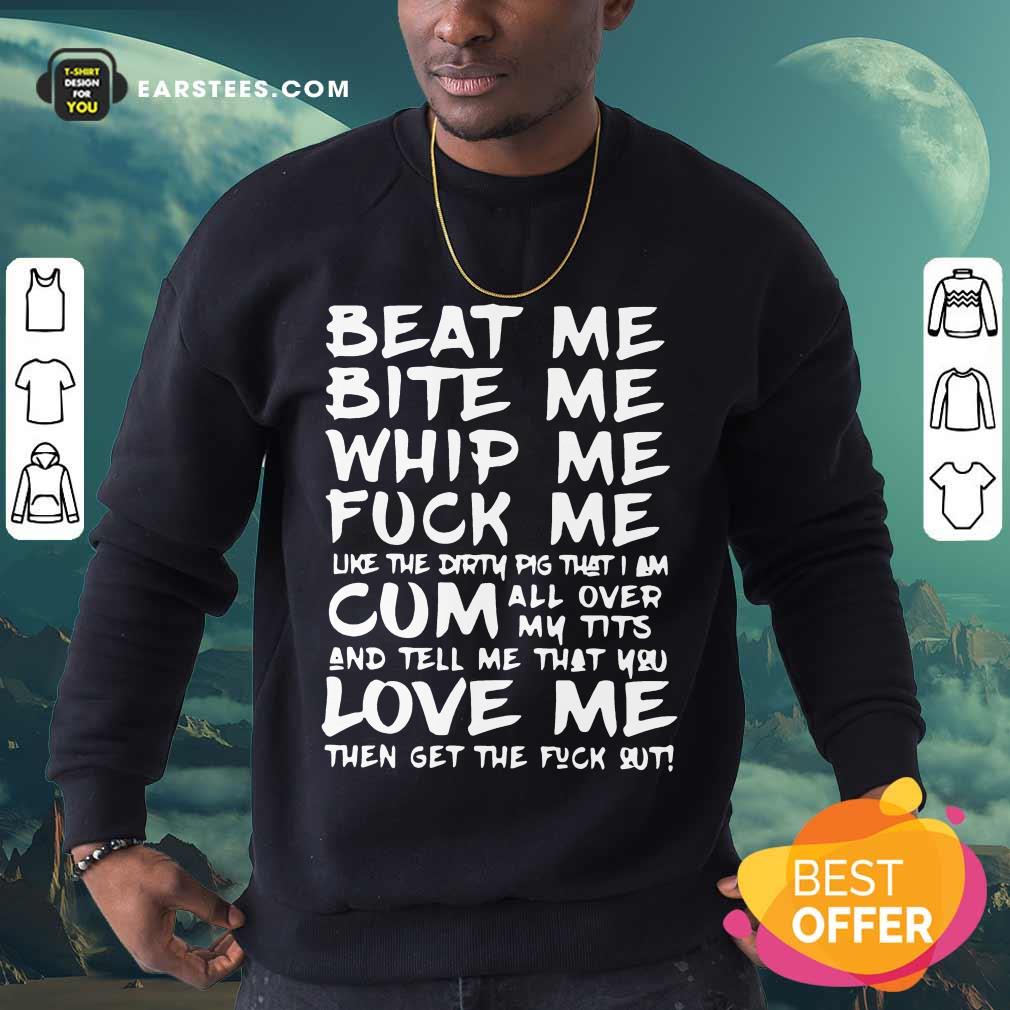Original Beat Me Bite Whip Cum Love Me Shirt - Image 3