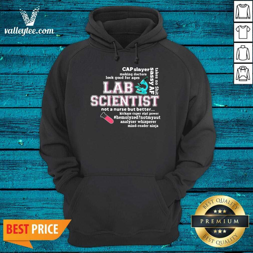High Quality Cap Slayer Sassy Af Lab Scientist Not A Nurse But Better Shirt - Image 2