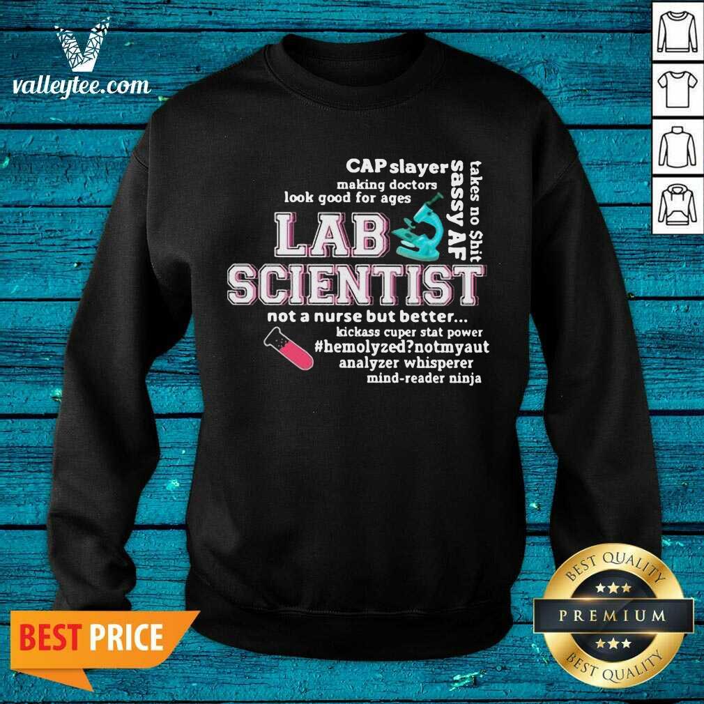 High Quality Cap Slayer Sassy Af Lab Scientist Not A Nurse But Better Shirt - Image 5