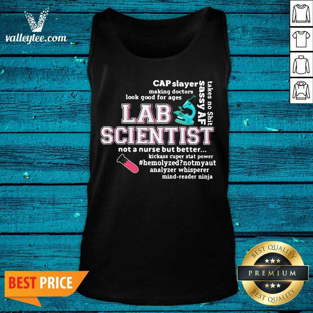 High Quality Cap Slayer Sassy Af Lab Scientist Not A Nurse But Better Shirt - Image 4