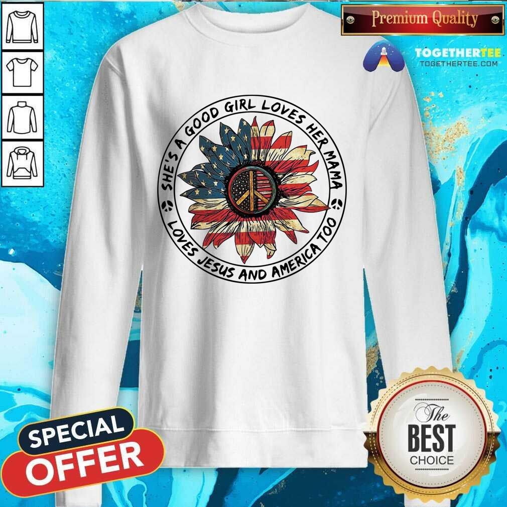 Official She Is A Good Girl She Loves Her Mama Loves Jesus And America Too Fourth Of July Shirt - Image 4