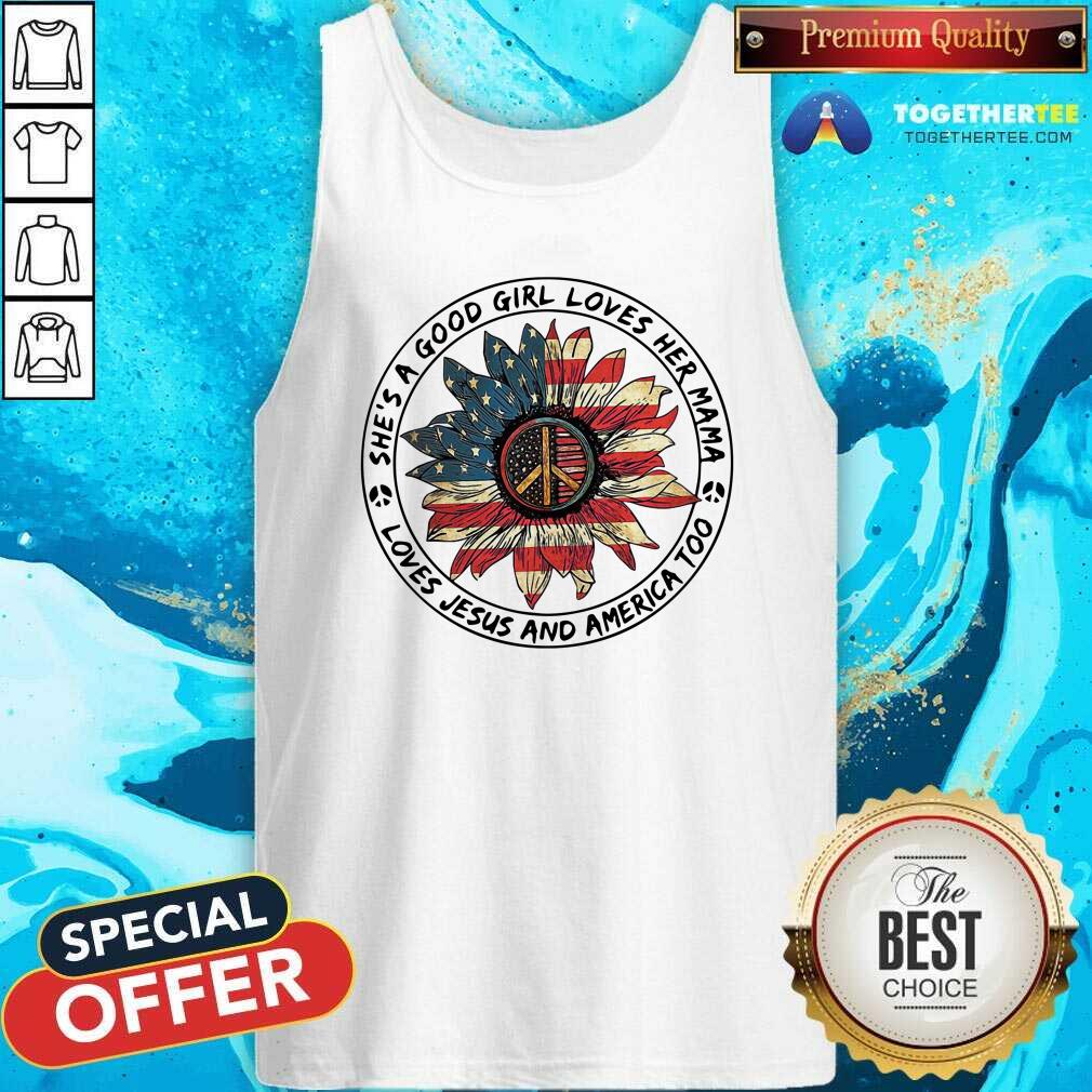 Official She Is A Good Girl She Loves Her Mama Loves Jesus And America Too Fourth Of July Shirt - Image 3