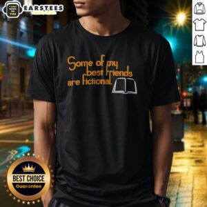 Official Some Of My Best Friends Are Fictional Shirt
