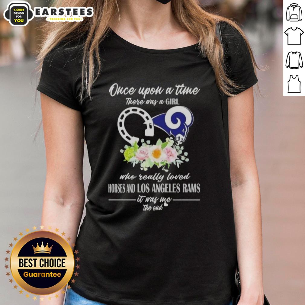 Official Once Upon A Time There Was A Girl Who Really Loved Horses And Los Angeles Rams It Was Me The End T-Shirt - Image 3
