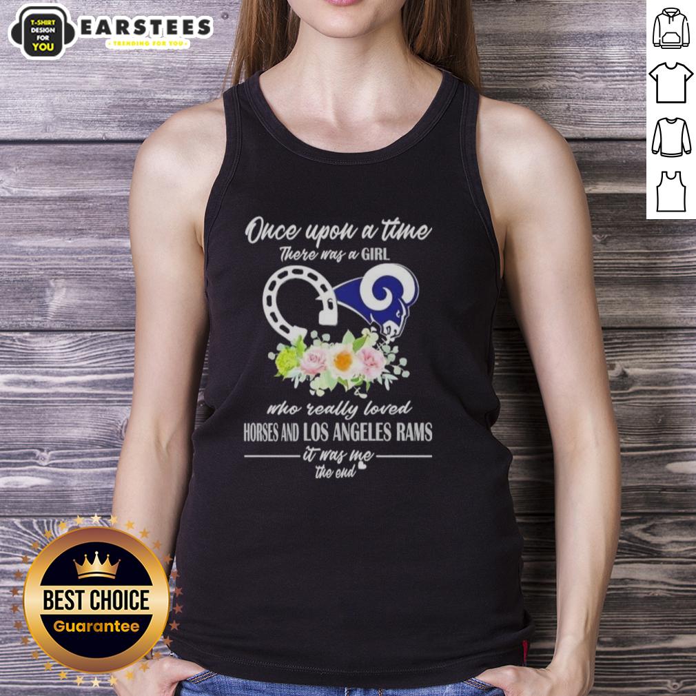 Official Once Upon A Time There Was A Girl Who Really Loved Horses And Los Angeles Rams It Was Me The End T-Shirt - Image 4