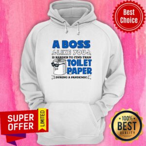 Alternative view of A Boss Like You Is Harder Find Than Toilet Paper During A Pandemic Boss Shirt