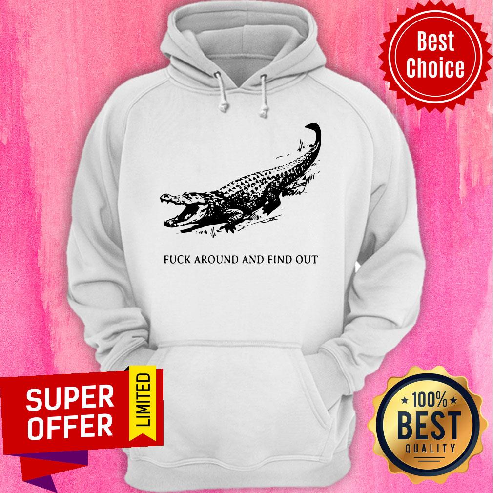 Funny Crocodile Fuck Around And Find Out Shirt - Image 3