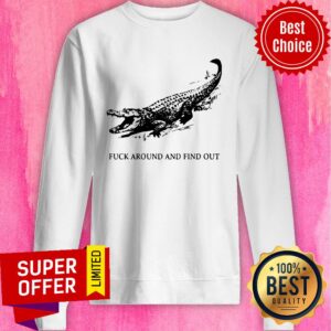 Alternative view of Funny Crocodile Fuck Around And Find Out Shirt