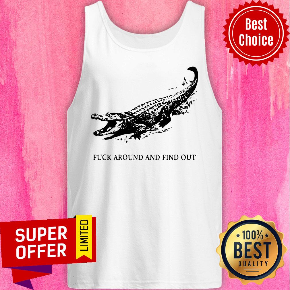 Funny Crocodile Fuck Around And Find Out Shirt - Image 5
